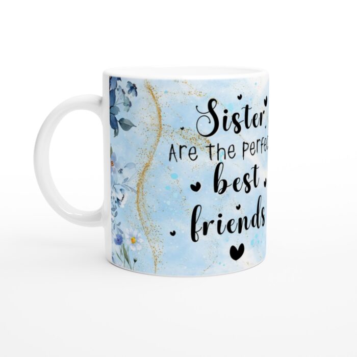 Sisters Are the Perfect Best Friends – Keramisk Mugg med Blomsterdesign